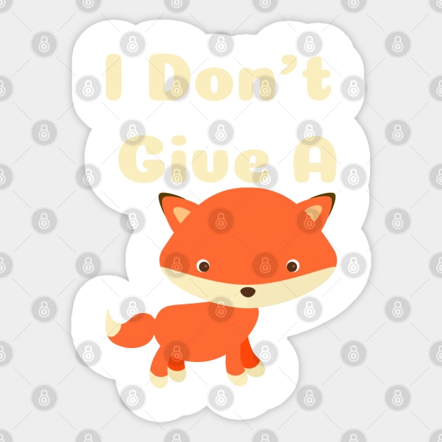 I Don't Give A Fox Sticker by A T Design